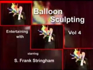 Entertaining With Balloon Sculpting - Volume 4 by S Frank Stringham (DVD) - Magic Trick
