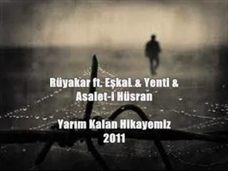 EşkaL - Yarım Kalan Hikayemiz 2011 [ ft. Rüyakar & Asalet-i Hüsran & YenTi ]