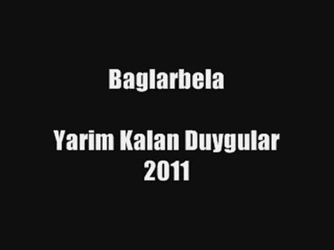 Baglarbela - Yarım Kalan Duygular 2011