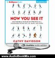 Audio Book Review: Now You See It: How the Brain Science of Attention Will Transform the Way We Live, Work, and Learn by Cathy N. Davidson (Author), Laural Merlington (Narrator)