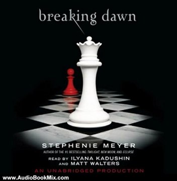 Audio Book Review: Breaking Dawn: The Twilight Saga, Book 4 by Stephenie Meyer (Author), Ilyana Kadushin (Narrator), Matt Walters (Narrator)