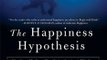 Audio Book Review: The Happiness Hypothesis: Finding Modern Truth in Ancient Wisdom by Jonathan Haidt (Author), George K. Wilson (Narrator)