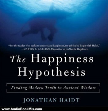 Audio Book Review: The Happiness Hypothesis: Finding Modern Truth in Ancient Wisdom by Jonathan Haidt (Author), George K. Wilson (Narrator)