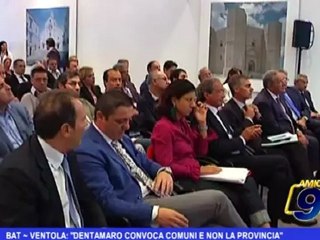 BAT | Ventola:"Dentamaro convoca comuni e non la provincia"