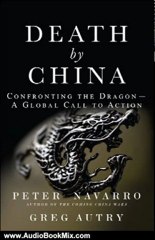 Audio Book Review: Death by China: Confronting the Dragon - A Global Call to Action by Peter W. Navarro, Greg Autry