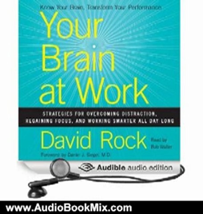 Audio Book Review: Your Brain at Work: Strategies for Overcoming Distraction, Regaining Focus, and Working Smarter All Day Long by David Rock (Author), Bob Walter (Narrator)