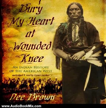 Audio Book Review: Bury My Heart at Wounded Knee: An Indian History of the American West by Dee Brown (Author), Grover Gardner (Narrator)