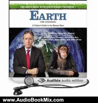 Audio Book Review: The Daily Show with Jon Stewart Presents Earth (The Audiobook): A Visitor's Guide to the Human Race by Jon Stewart (Author, Narrator), Samantha Bee (Narrator), Wyatt Cenac (Narrator), Jason Jones (Narrator), John Oliver (Narrator)