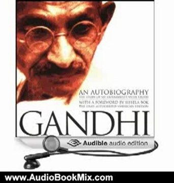 Audio Book Review: An Autobiography: The Story of My Experiments with Truth by Mohandas K. Gandhi (Author), Bill Wallace (Narrator)
