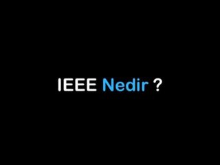 Bilkent IEEE: IEEE Nedir ve Neden Önemlidir? 🤔