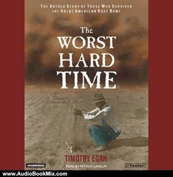 Audio Book Review: The Worst Hard Time: The Untold Story of Those Who Survived the Great American Dust Bowl by Timothy Egan (Author), Patrick Lawlor (Narrator)