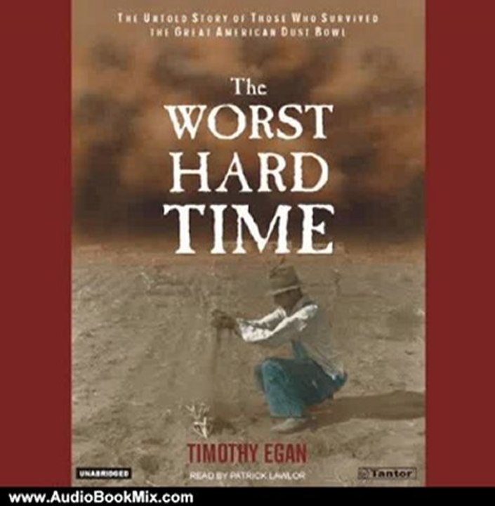 Audio Book Review: The Worst Hard Time: The Untold Story of Those Who Survived the Great American Dust Bowl by Timothy Egan (Author), Patrick Lawlor (Narrator)
