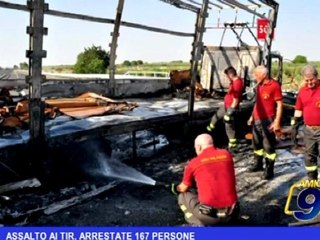 Assalto ai tir, arrestate 167 persone