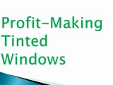 Profit-Making Tinted Windows