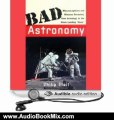 Audio Book Review: Bad Astronomy: Misconceptions and Misuses Revealed, from Astrology to the Moon Landing 'Hoax' by Philip Plait (Author), Kevin Scullin (Narrator)