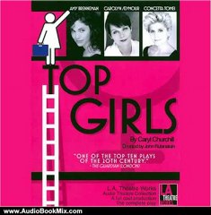 Audio Book Review: Top Girls (Dramatized) by Caryl Churchill (Author), Amy Brenneman (Narrator), Megan Austin Oberle (Narrator), Kirsten Potter (Narrator), full cast (Narrator)