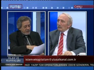 İslâm ve Kapitalizm - 17 Temmuz 2011 / Eren ERDEM ve Yılmaz YUNAK Bölüm.2