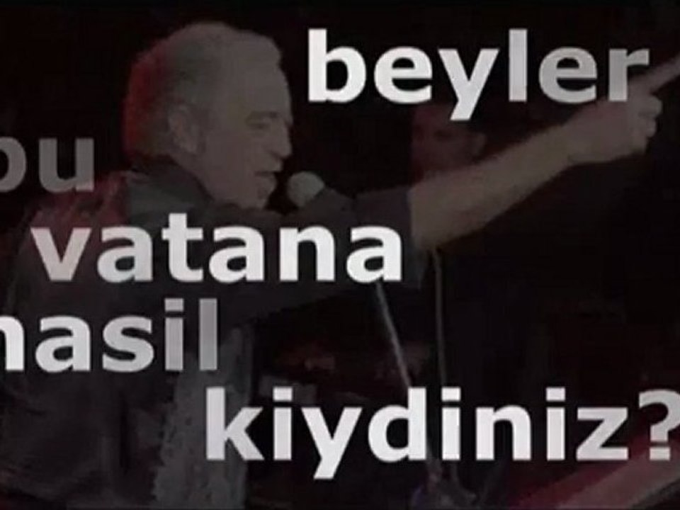 Edip Akbayram_Beyler  bu vatana nasıl kıydınız ?