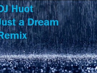 DJ Huot - Just a Dream. My Remix