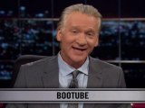 Real Time With Bill Maher: New Rule - Bootube (HBO)