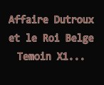 Pédophilie, Dutroux, le Roi et Témoin X1 LLP []2008[]