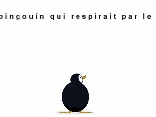 Le pingouin qui respirait par le cul