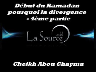Début du Ramadan  pourquoi la divergence ? 1/2 - 4ème partie {Cheikh Abou Chayma}