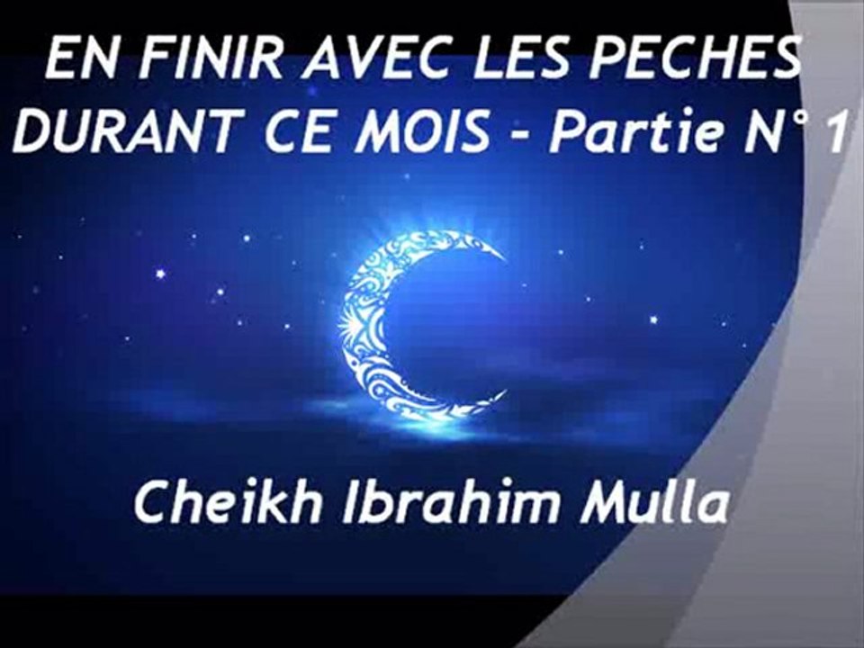 EN FINIR AVEC LES PECHES DURANT CE MOIS - Partie N°1  {Cheikh Ibrahim Mulla}