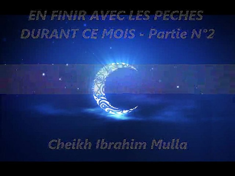 EN FINIR AVEC LES PECHES DURANT CE MOIS - Partie N°2 {Cheikh Ibrahim Mulla}