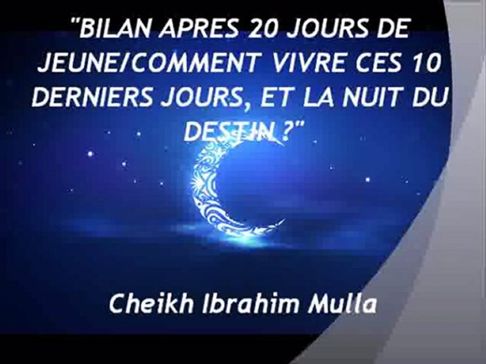 1. BILAN APRES 20 JOURS DE JEUNE COMMENT VIVRE CES 10 DERNIERS JOURS, ET LA NUIT DU DESTIN {Cheikh Ibrahim Mulla}