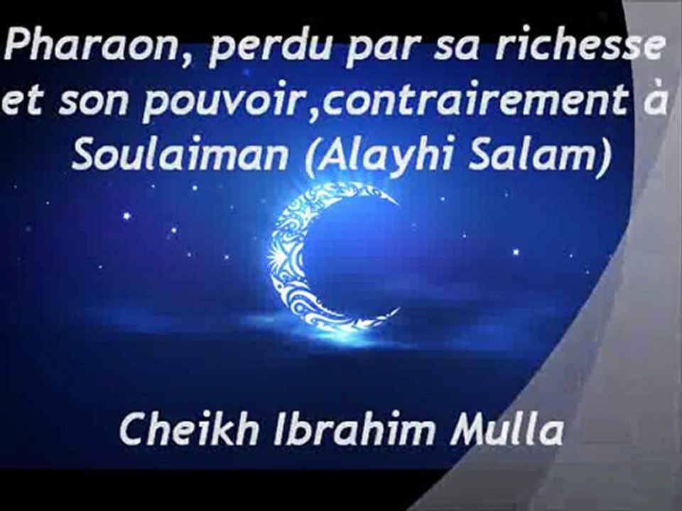 Pharaon, perdu par sa richesse et son pouvoir,contrairement à Soulaiman (Alayhi Salam) {Cheikh Ibrahim Mulla}
