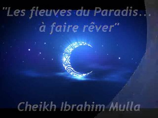 " Les fleuves du Paradis... à faire rêver " {Cheikh Ibrahim Mulla}