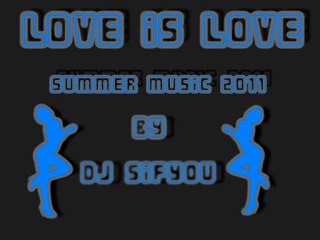 love is love summer music 2011 by dj sifyou