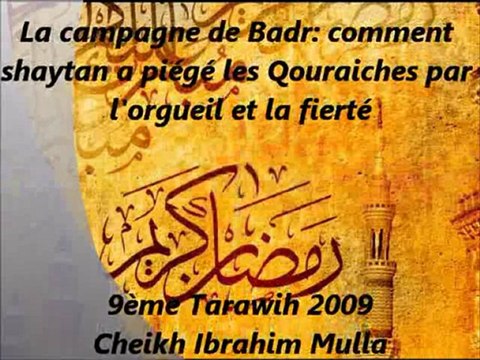 11. La campagne de Badr comment shaytan a piégé les Qouraiches par l'orgueil et la fierté {Cheikh Ibrahim Mulla}