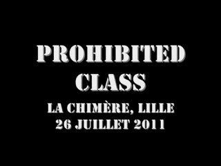 Prohibited Class @ La Chimère, Lille 26-07-2011
