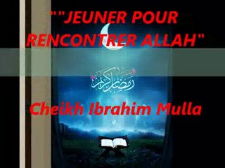 22. JEUNER POUR RENCONTRER ALLAH_(1/2)   {Cheikh Ibrahim Mulla}