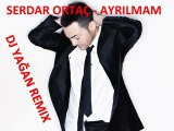 Serdar ortaç - ayrılmam ( Dj yağan remix )