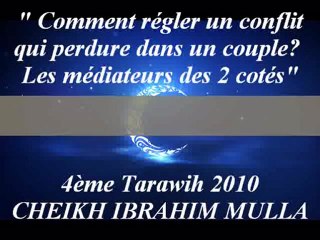 4. "Comment régler un conflit qui perdure dans un couple Les médiateurs des 2 cotés" {Cheikh Ibrahim Mulla}