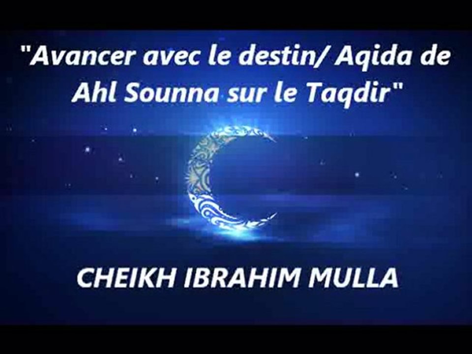 27. "Avancer avec le destin Aqida de Ahl Sounna sur le Taqdir" {Cheikh Ibrahim Mulla}