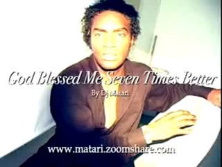 Dj Matari   God  Blessed  Me  Seven Times Bettter