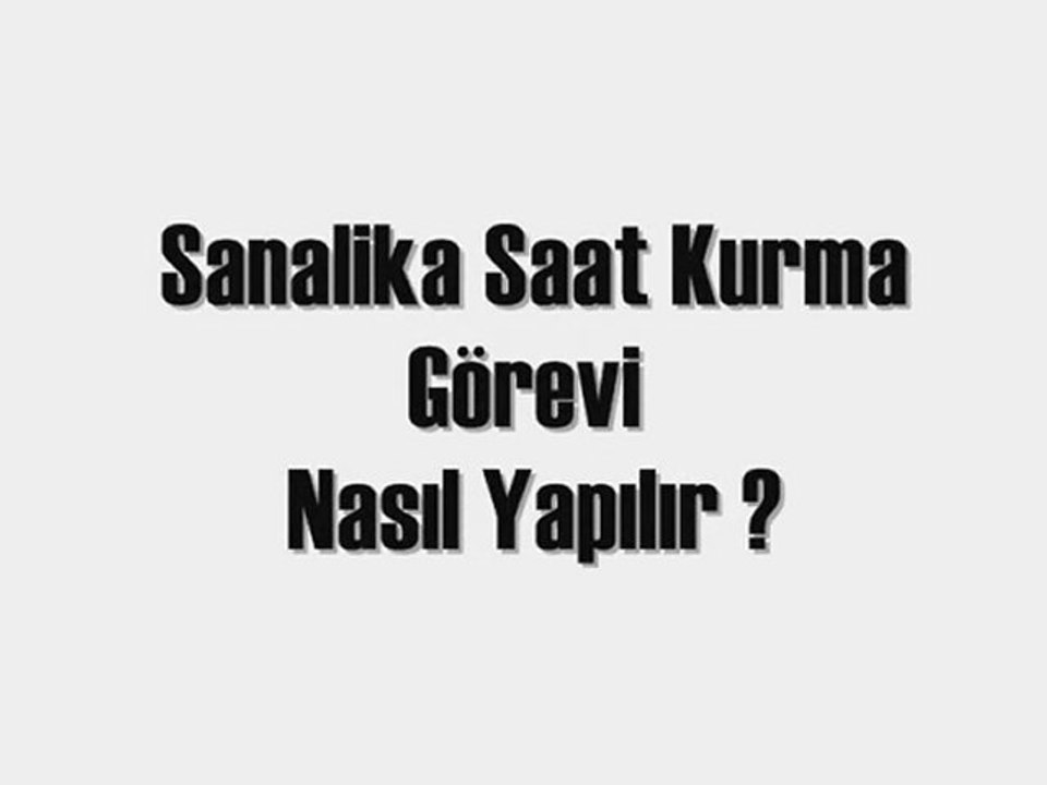 Sanalika Saat Kurma Görevi Yapımı
