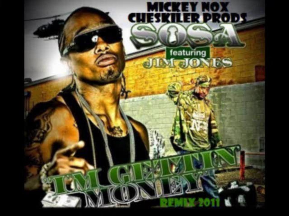 Sosa & Jim Jones - Im Gettin Money Remix 2011 (Cheskiler Prods / Remix By MickeyNox)