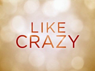 LIKE CRAZY - Trailer
