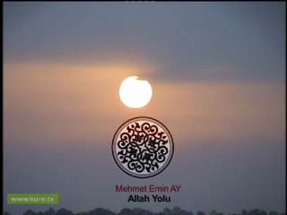 Mehmet E.Ay Allah yolu yektir yek