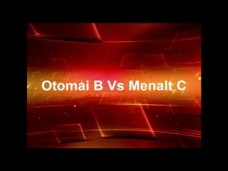 Otomai B Vs Menalt C