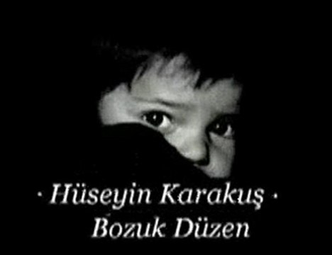 Hüseyin Karakuş = Bozuk Düzen