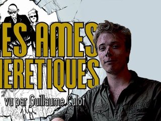 Film vu par Guillaume Culot : "Les Âmes Hérétiques"