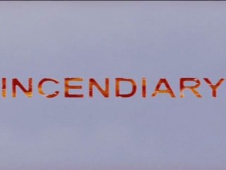 INCENDIARY  (A)   OUVERTURE  2008
