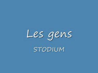 Les gens -STODIUM