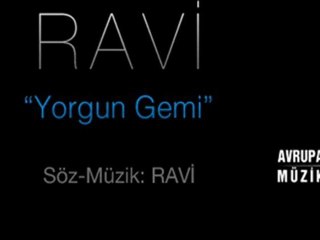 RAVİ - Yorgun Gemi - By Mstfa.